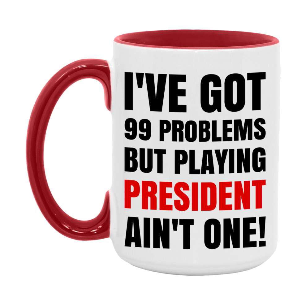 Funny Card Game Mug – 99 Problems But Playing President Ain’t One