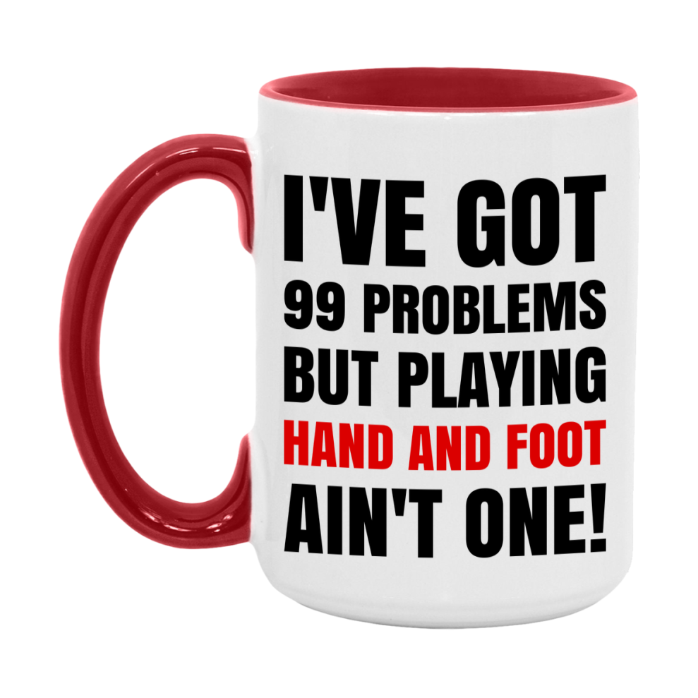 Funny Card Game Mug – 99 Problems But Playing Hand And Foot Ain’t One
