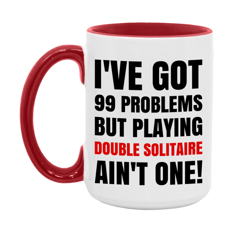 Funny Card Game Mug – 99 Problems But Playing Double Solitaire Ain’t One