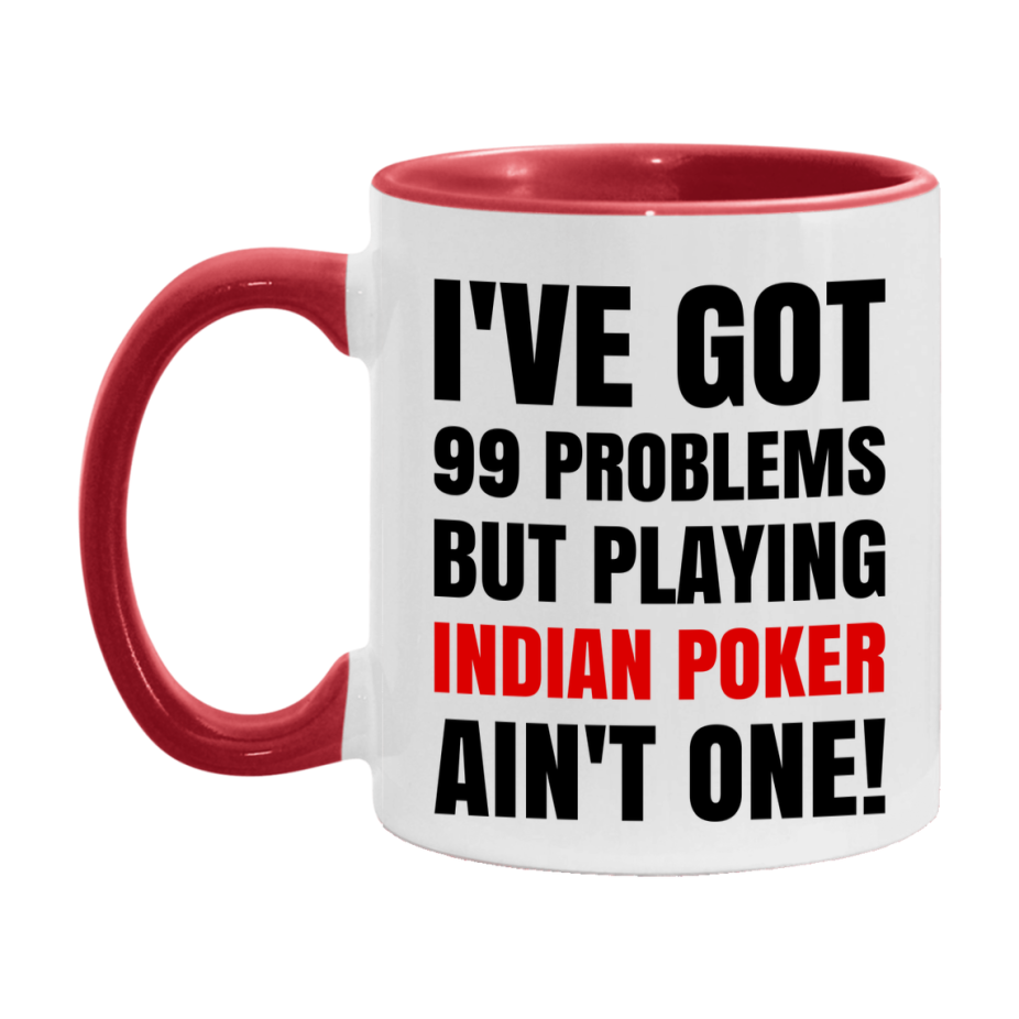 Funny Card Game Mug – 99 Problems But Playing Indian Poker Ain’t One