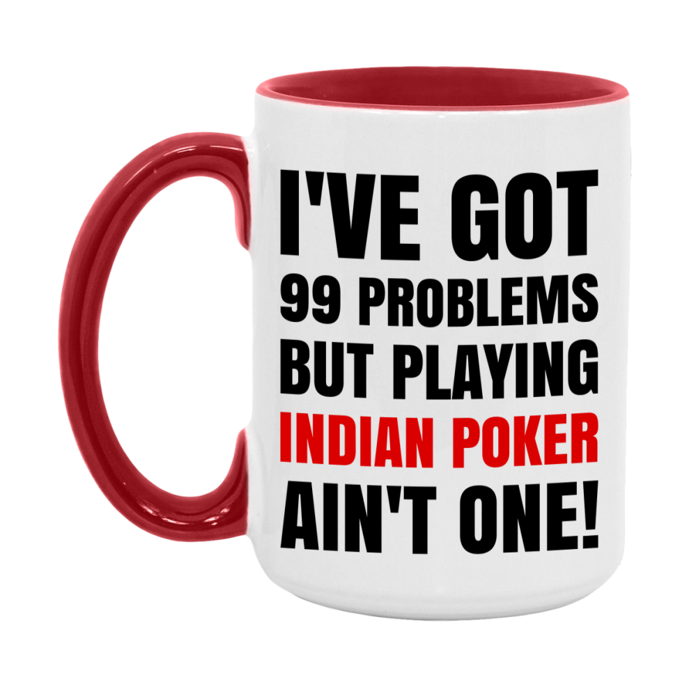 Funny Card Game Mug – 99 Problems But Playing Indian Poker Ain’t One