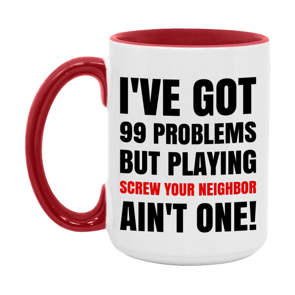 Funny Card Game Mug – 99 Problems But Playing Screw Your Neighbor Ain’t One