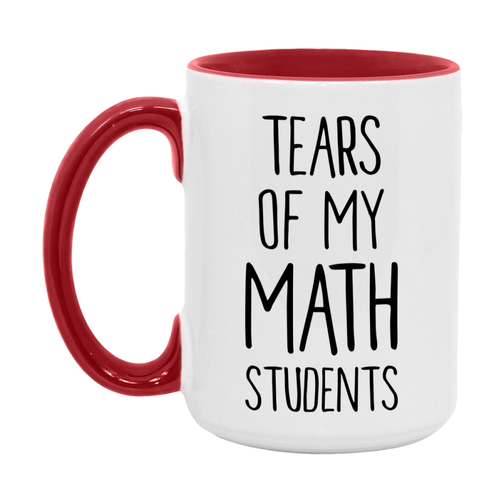 Funny Teacher Mug - "Tears Of My Math Students" - 11Oz Or 15Oz Ceramic Coffee Cup