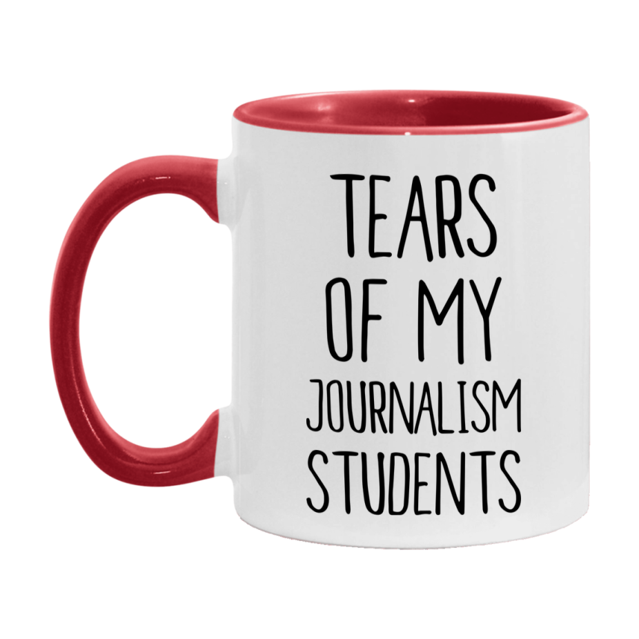 Funny Teacher Mug - "Tears Of My Journalism Students" - 11Oz Or 15Oz Ceramic Coffee Cup