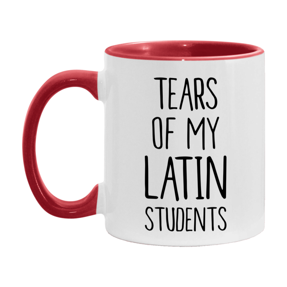 Funny Teacher Mug - "Tears Of My Latin Students" - 11Oz Or 15Oz Ceramic Coffee Cup