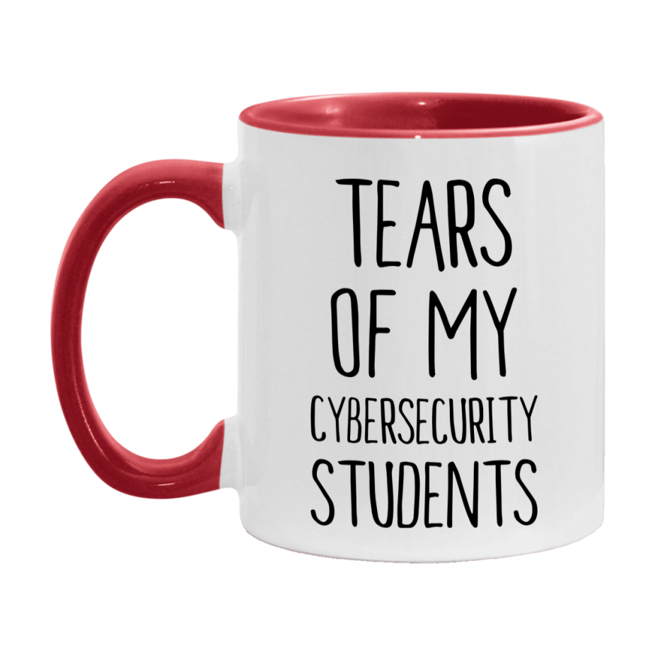 Funny Teacher Mug - "Tears Of My Cybersecurity Students" - 11Oz Or 15Oz Ceramic Coffee Cup