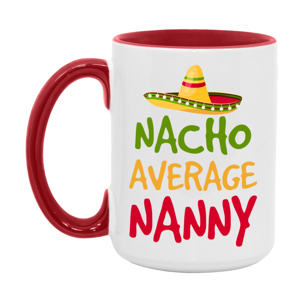 Nacho Average Nanny Mug – Funny Ceramic Coffee Cup Gift For Nanny