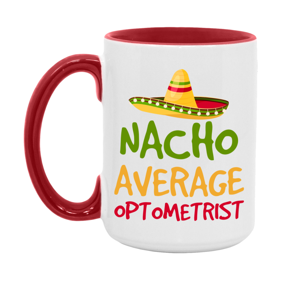 Nacho Average Optometrist Mug – Funny Ceramic Coffee Cup Gift For Optometrist