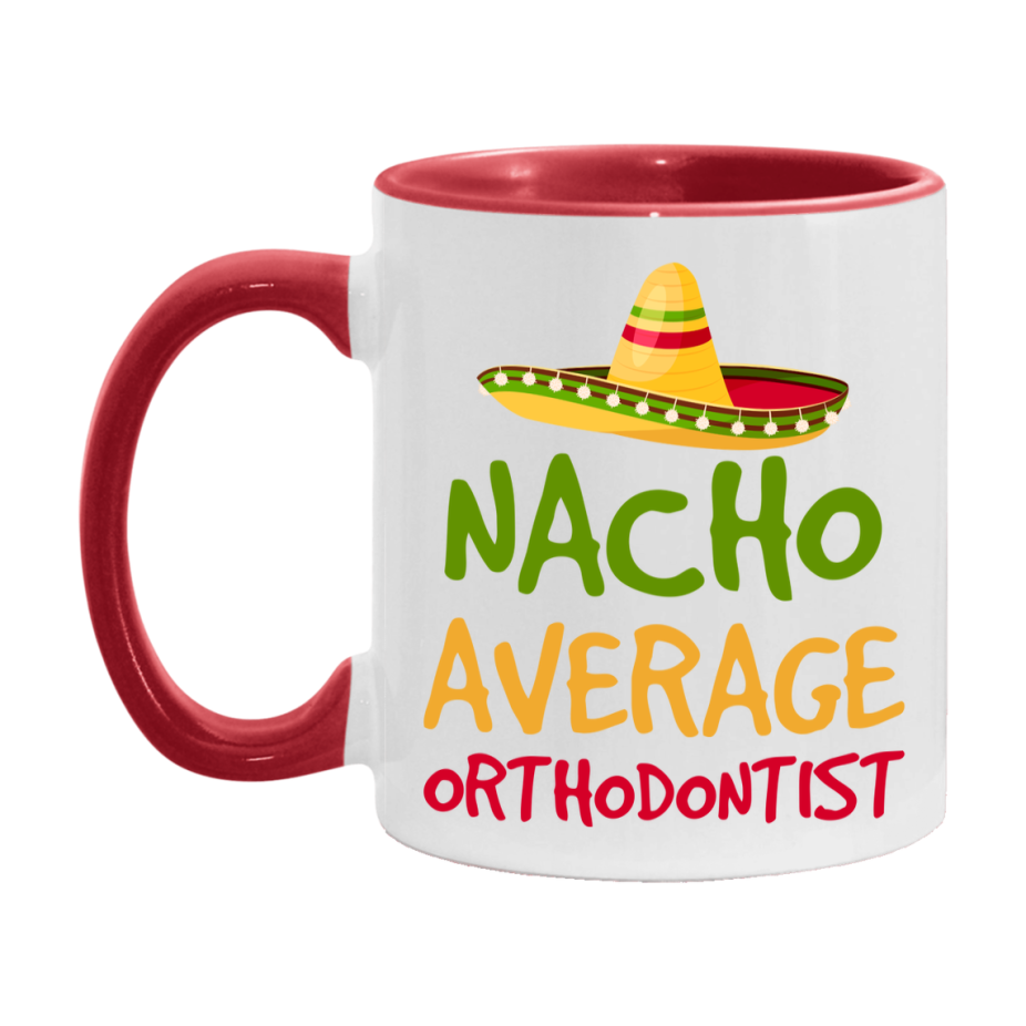 Nacho Average Orthodontist Mug – Funny Ceramic Coffee Cup Gift For Orthodontist