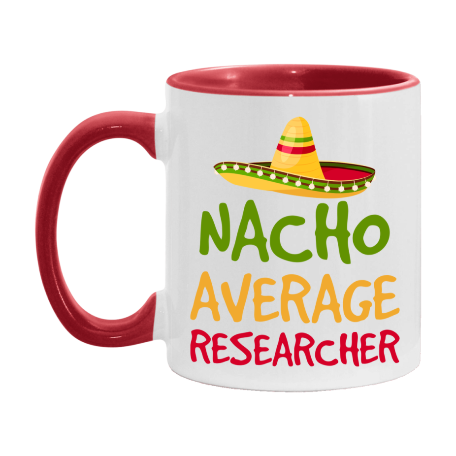 Nacho Average Researcher Mug – Funny Ceramic Coffee Cup Gift For Researcher