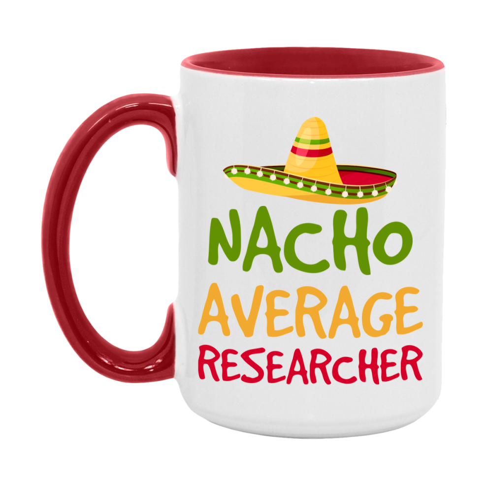Nacho Average Researcher Mug – Funny Ceramic Coffee Cup Gift For Researcher