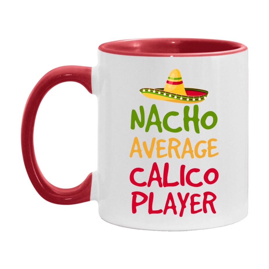 Funny Nacho Average Calico Player Mug – 11Oz Or 15Oz White Ceramic Coffee Cup For Calico Players