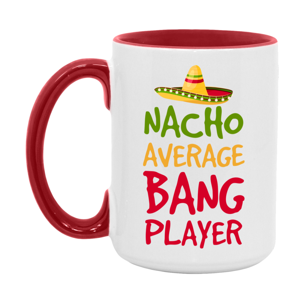 Funny Nacho Average Bang Player Mug – 11Oz Or 15Oz Ceramic Coffee Cup For Card Game Lovers