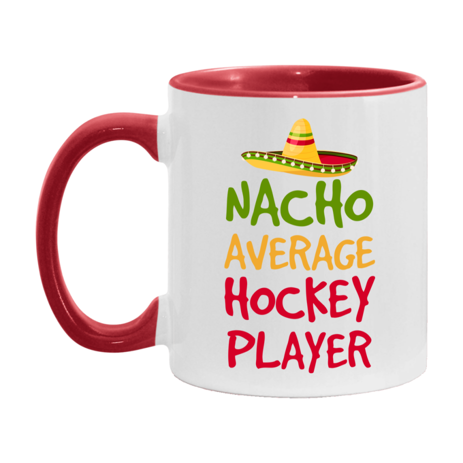 Funny Hockey Player Coffee Mug - “Nacho Average Hockey Player” - 11Oz/15Oz Ceramic Mug