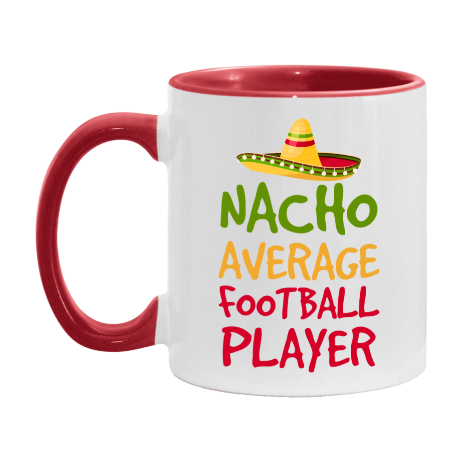 Funny Football Player Coffee Mug - “Nacho Average Football Player” - 11Oz/15Oz Ceramic Mug