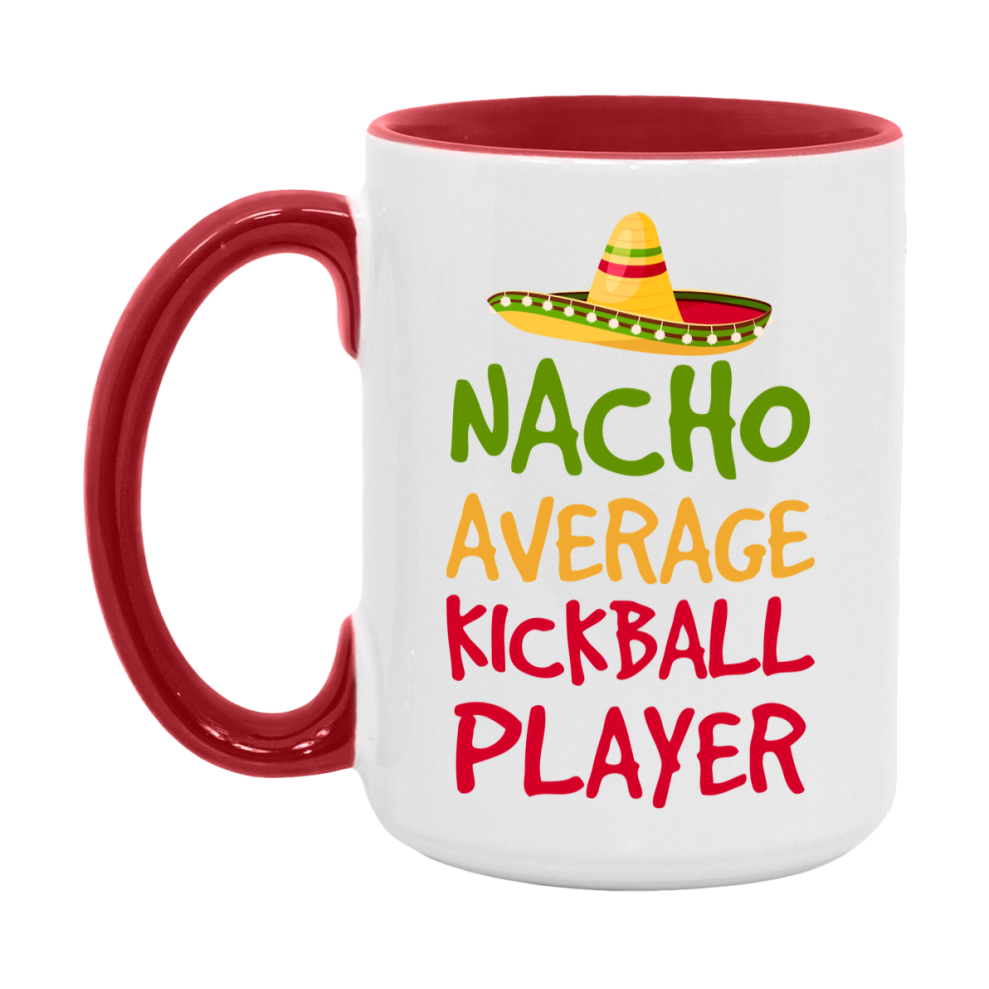 Funny Kickball Player Coffee Mug - “Nacho Average Kickball Player” - 11Oz/15Oz Ceramic Mug
