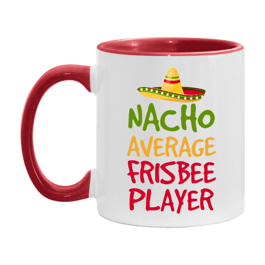 Funny Frisbee Player Coffee Mug - “Nacho Average Frisbee Player” - 11Oz/15Oz Ceramic Mug