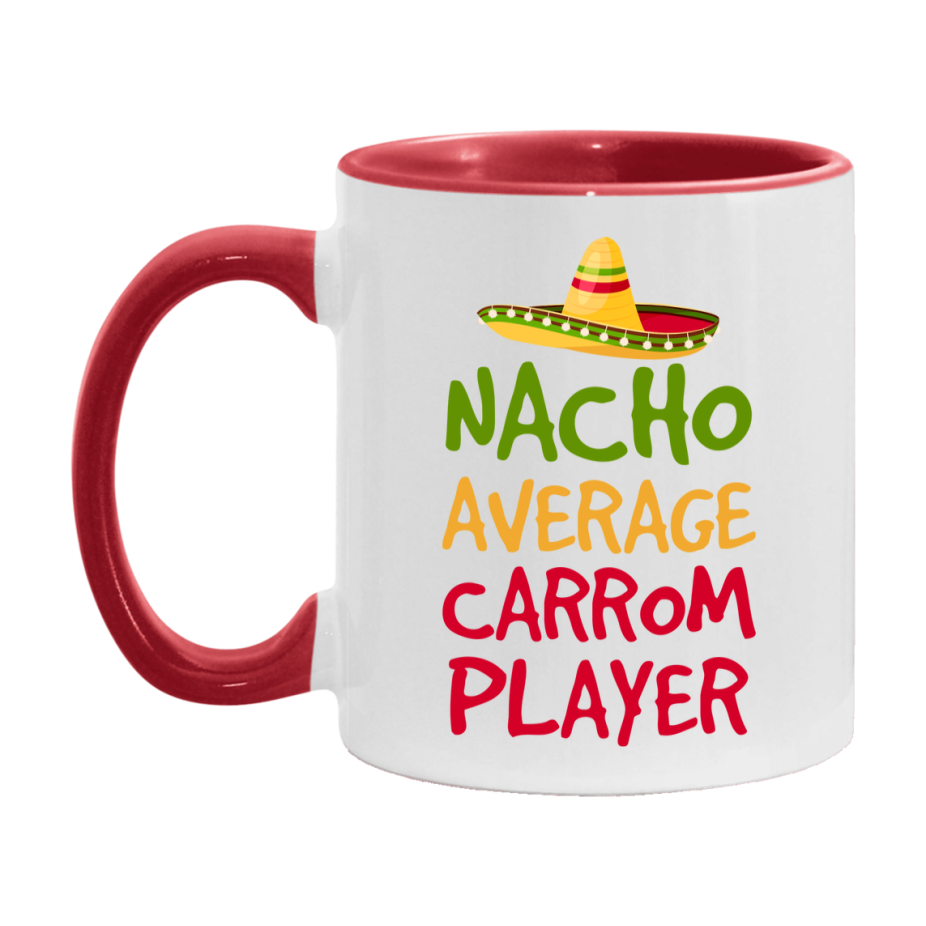 Funny Carrom Player Coffee Mug - “Nacho Average Carrom Player” - 11Oz/15Oz Ceramic Mug