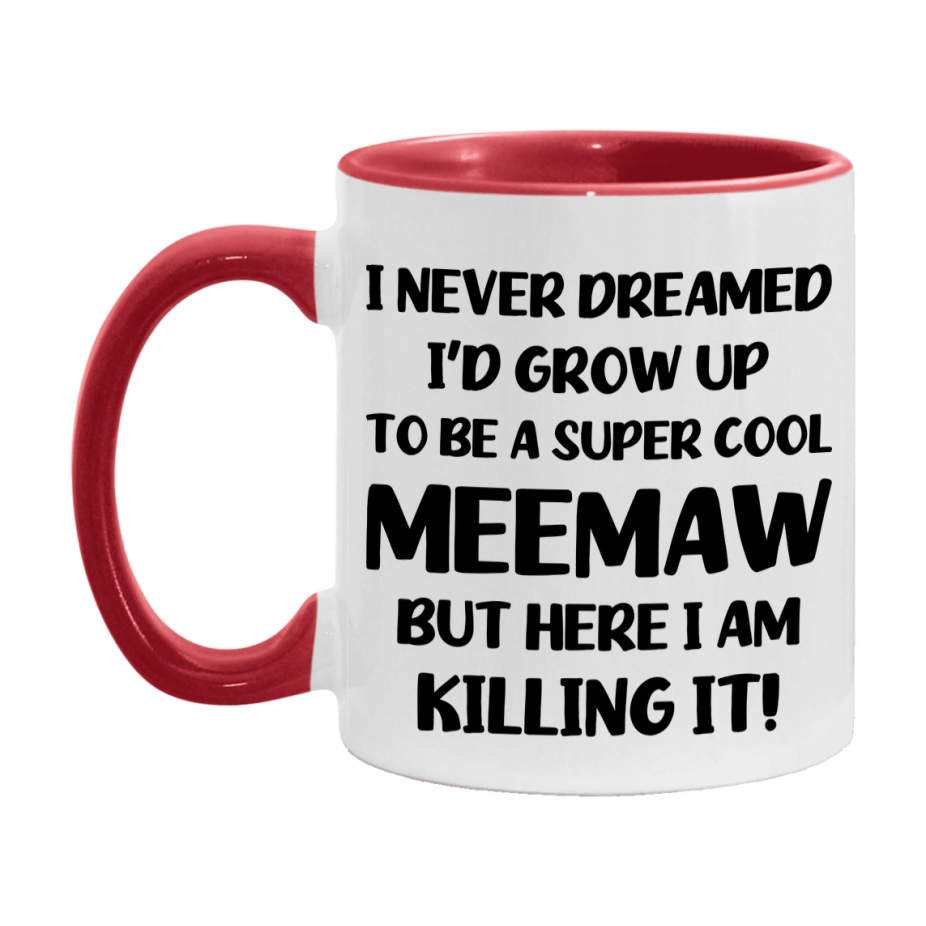 Funny Meemaw Mug - "I Never Dreamed I'd Grow Up To Be A Super Cool Meemaw" - White Ceramic Coffee Cup (11Oz Or 15Oz