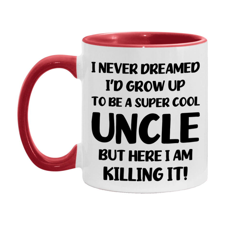 Funny Uncle Mug - "I Never Dreamed I'd Grow Up To Be A Super Cool Uncle" - White Ceramic Coffee Cup (11Oz Or 15Oz