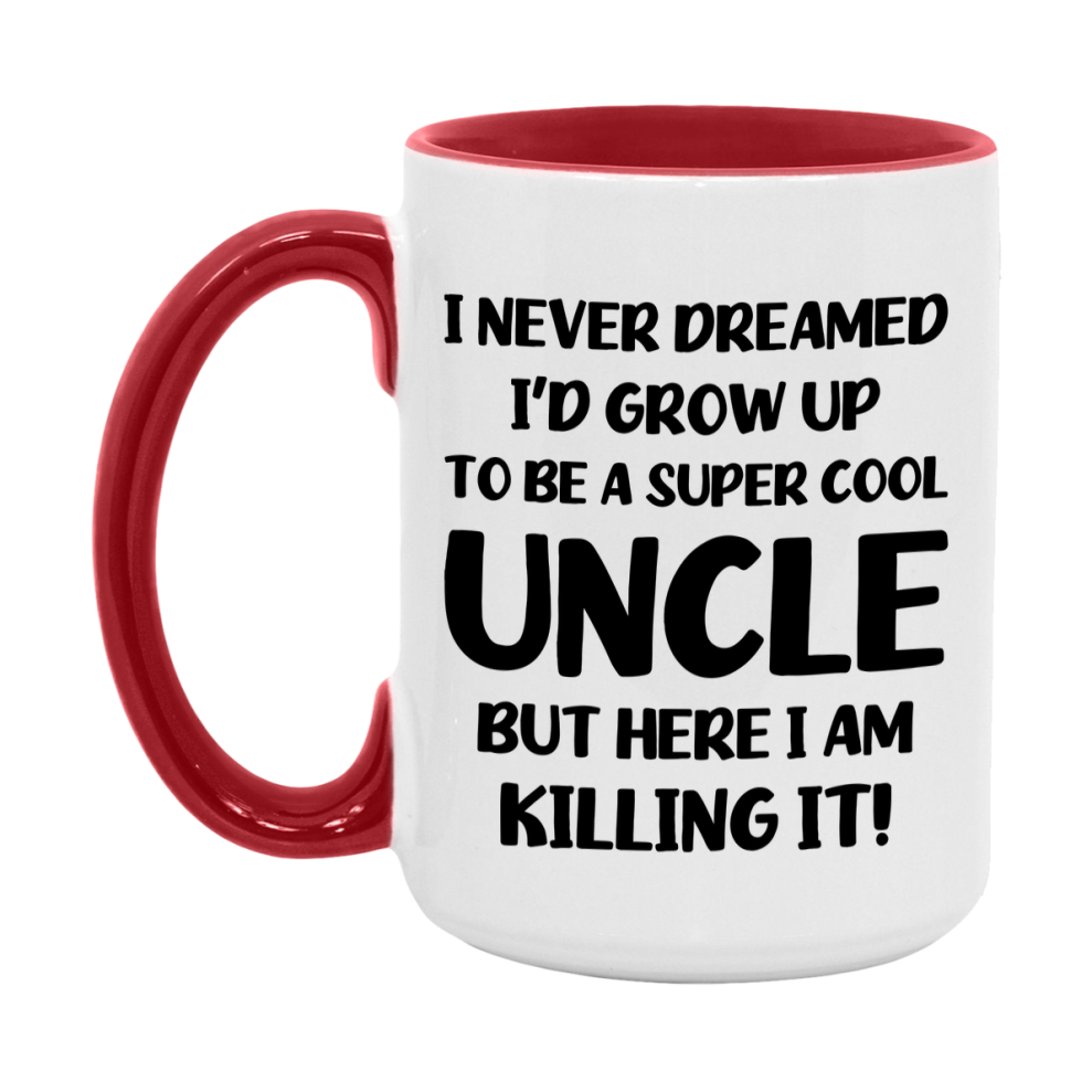 Funny Uncle Mug - "I Never Dreamed I'd Grow Up To Be A Super Cool Uncle" - White Ceramic Coffee Cup (11Oz Or 15Oz
