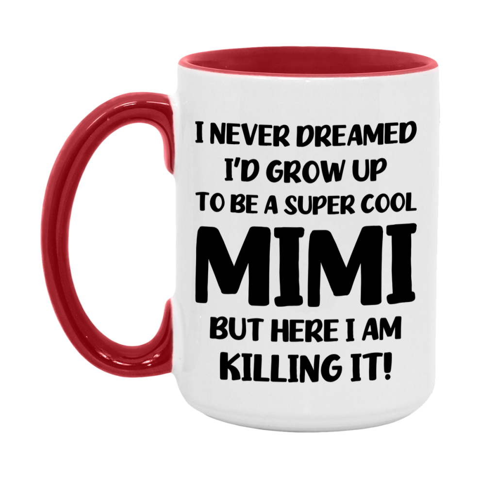 Funny Mimi Mug - "I Never Dreamed I'd Grow Up To Be A Super Cool Mimi" - White Ceramic Coffee Cup (11Oz Or 15Oz