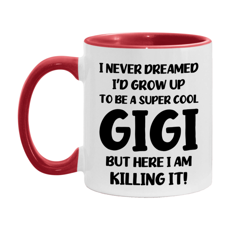 Funny Gigi Mug - "I Never Dreamed I'd Grow Up To Be A Super Cool Gigi" - White Ceramic Coffee Cup (11Oz Or 15Oz