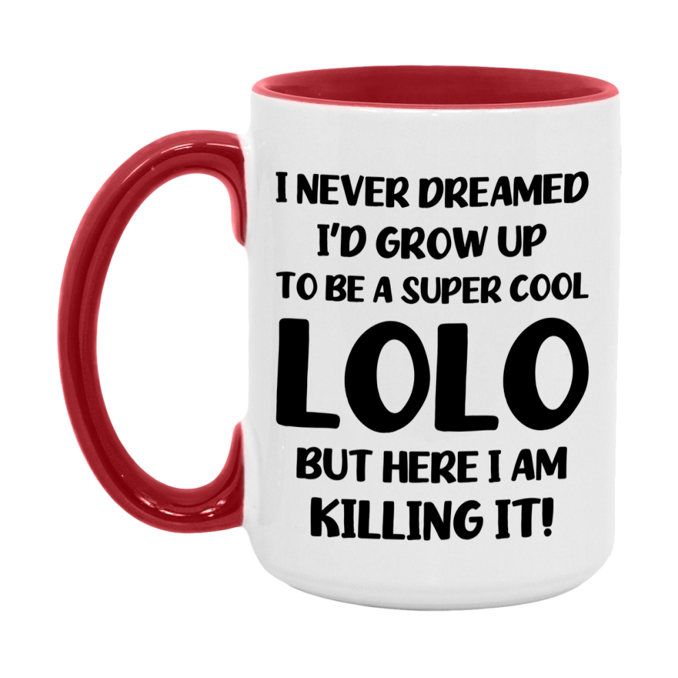 Funny Lolo Mug - "I Never Dreamed I'd Grow Up To Be A Super Cool Lolo" - White Ceramic Coffee Cup (11Oz Or 15Oz