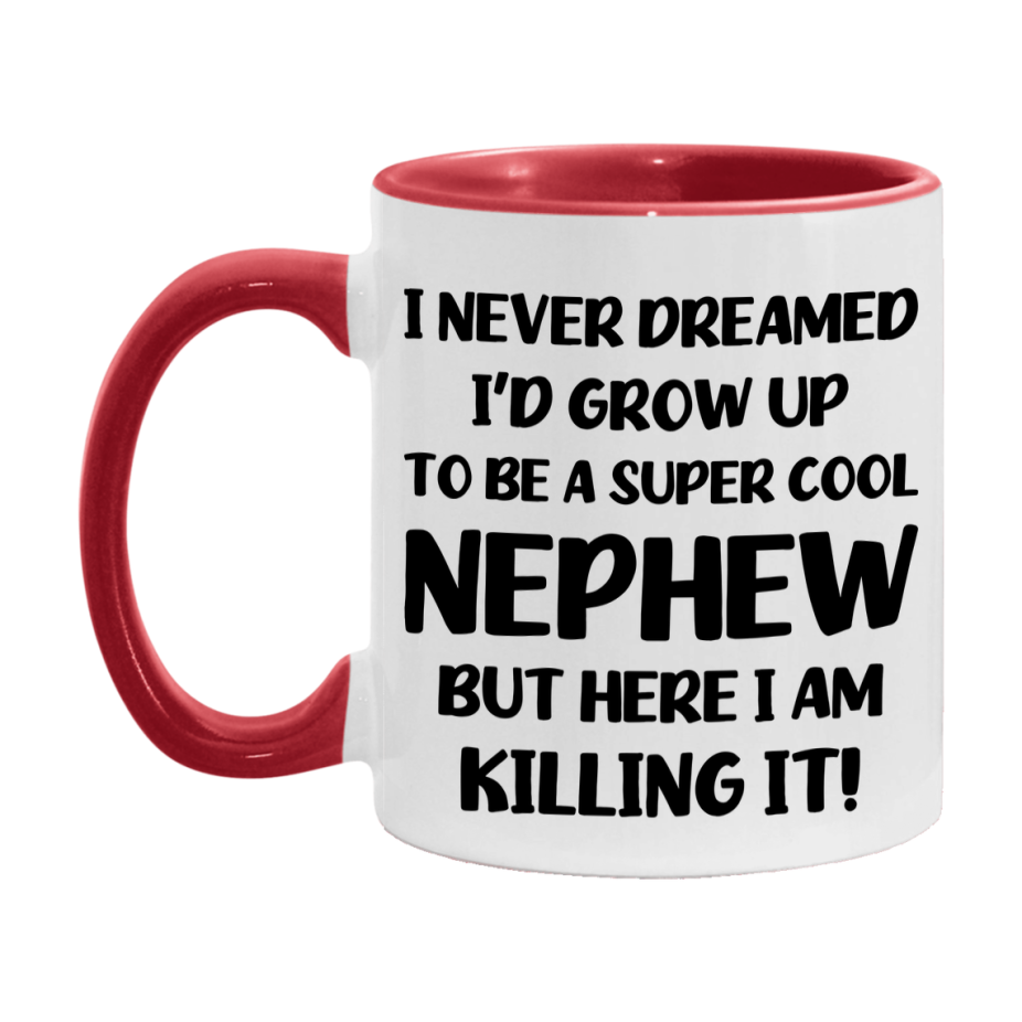 Funny Nephew Mug - "I Never Dreamed I'd Grow Up To Be A Super Cool Nephew" - White Ceramic Coffee Cup (11Oz Or 15Oz