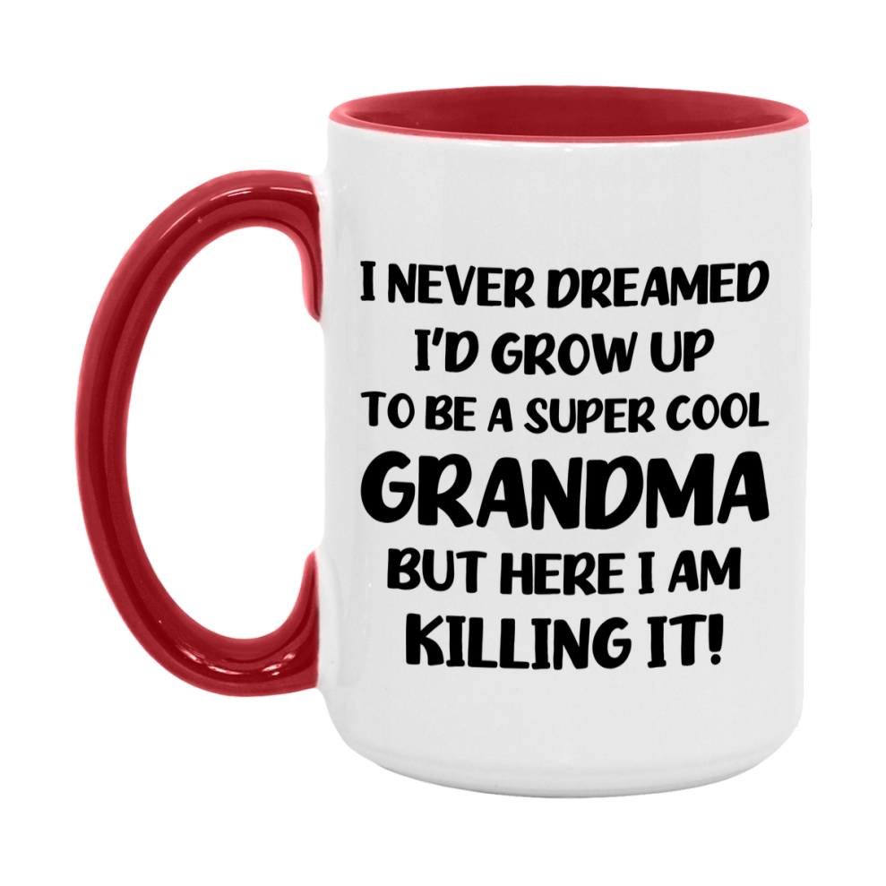 Funny Grandma Mug - "I Never Dreamed I'd Grow Up To Be A Super Cool Grandma" - White Ceramic Coffee Cup (11Oz Or 15Oz