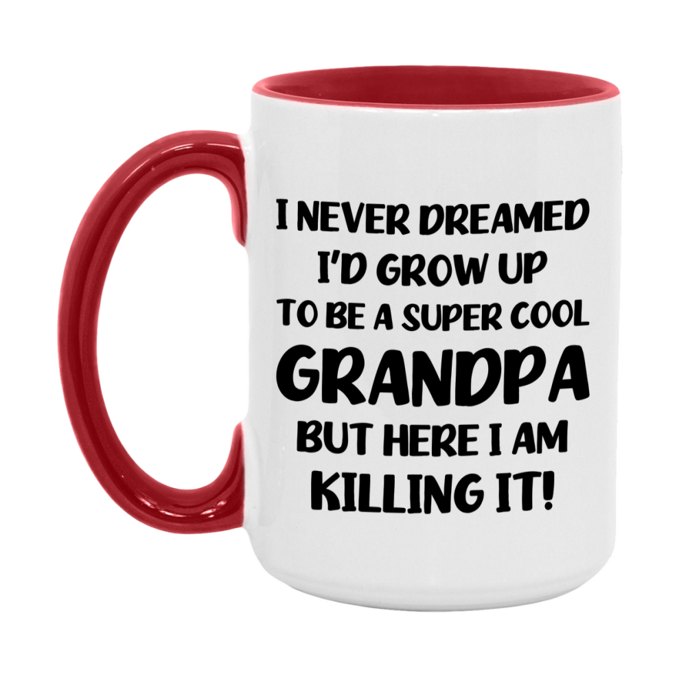 Funny Grandpa Mug - "I Never Dreamed I'd Grow Up To Be A Super Cool Grandpa" - White Ceramic Coffee Cup (11Oz Or 15Oz