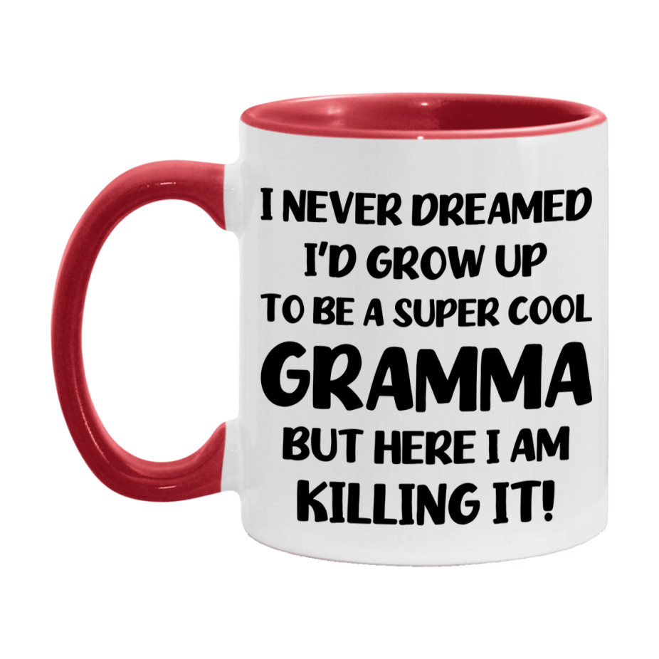Funny Gramma Mug - "I Never Dreamed I'd Grow Up To Be A Super Cool Gramma" - White Ceramic Coffee Cup (11Oz Or 15Oz