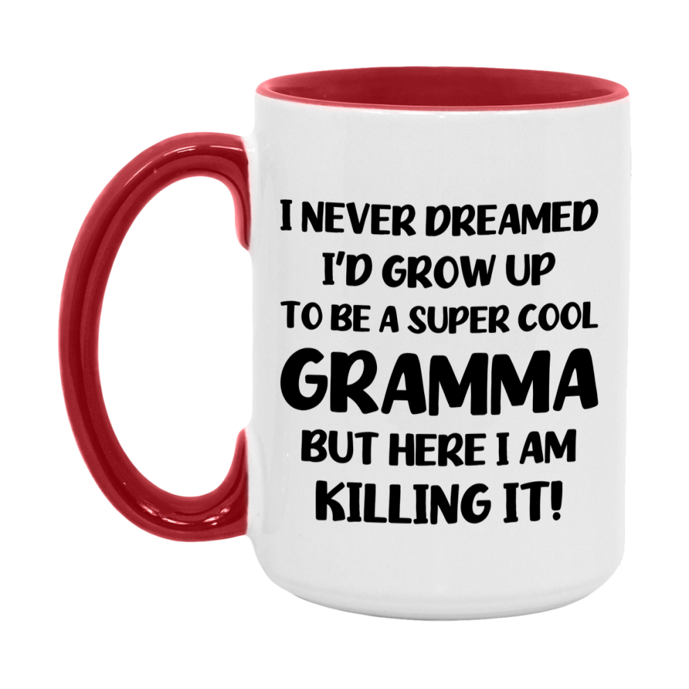 Funny Gramma Mug - "I Never Dreamed I'd Grow Up To Be A Super Cool Gramma" - White Ceramic Coffee Cup (11Oz Or 15Oz