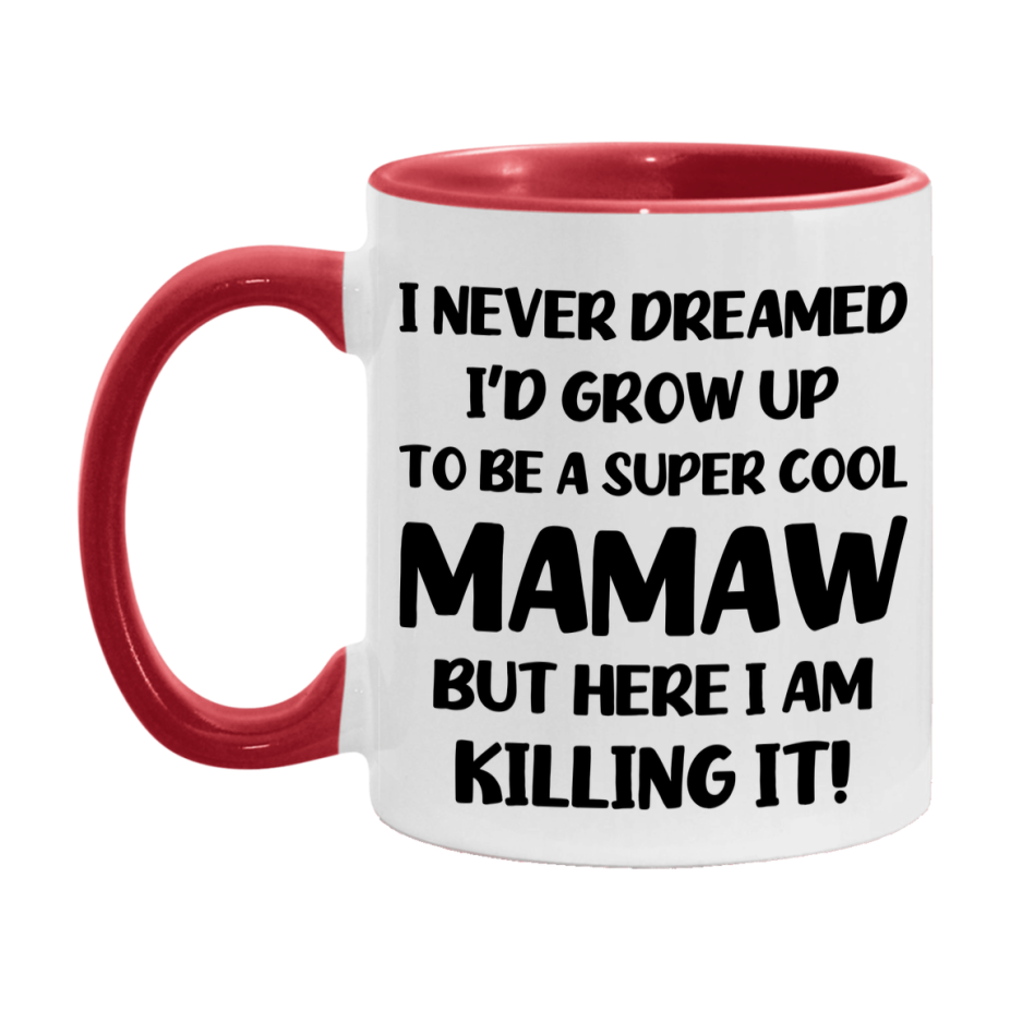 Funny Mamaw Mug - "I Never Dreamed I'd Grow Up To Be A Super Cool Mamaw" - White Ceramic Coffee Cup (11Oz Or 15Oz