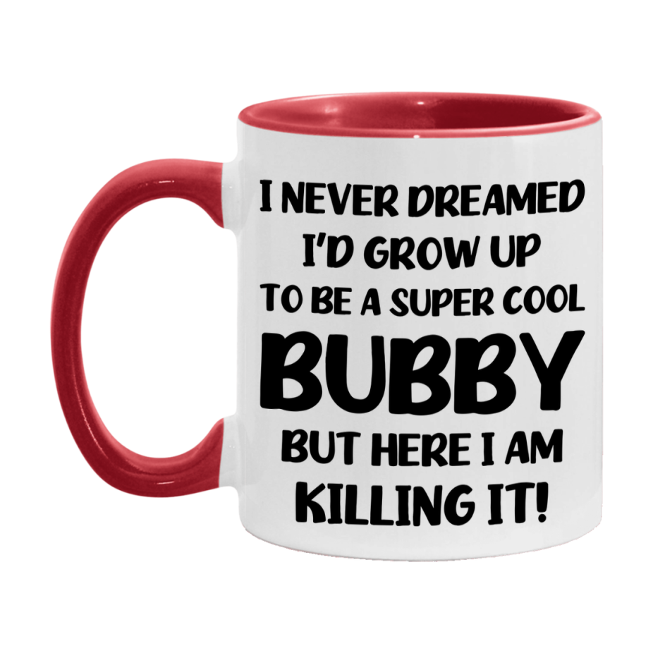Funny Bubby Mug - "I Never Dreamed I'd Grow Up To Be A Super Cool Bubby" - White Ceramic Coffee Cup (11Oz Or 15Oz