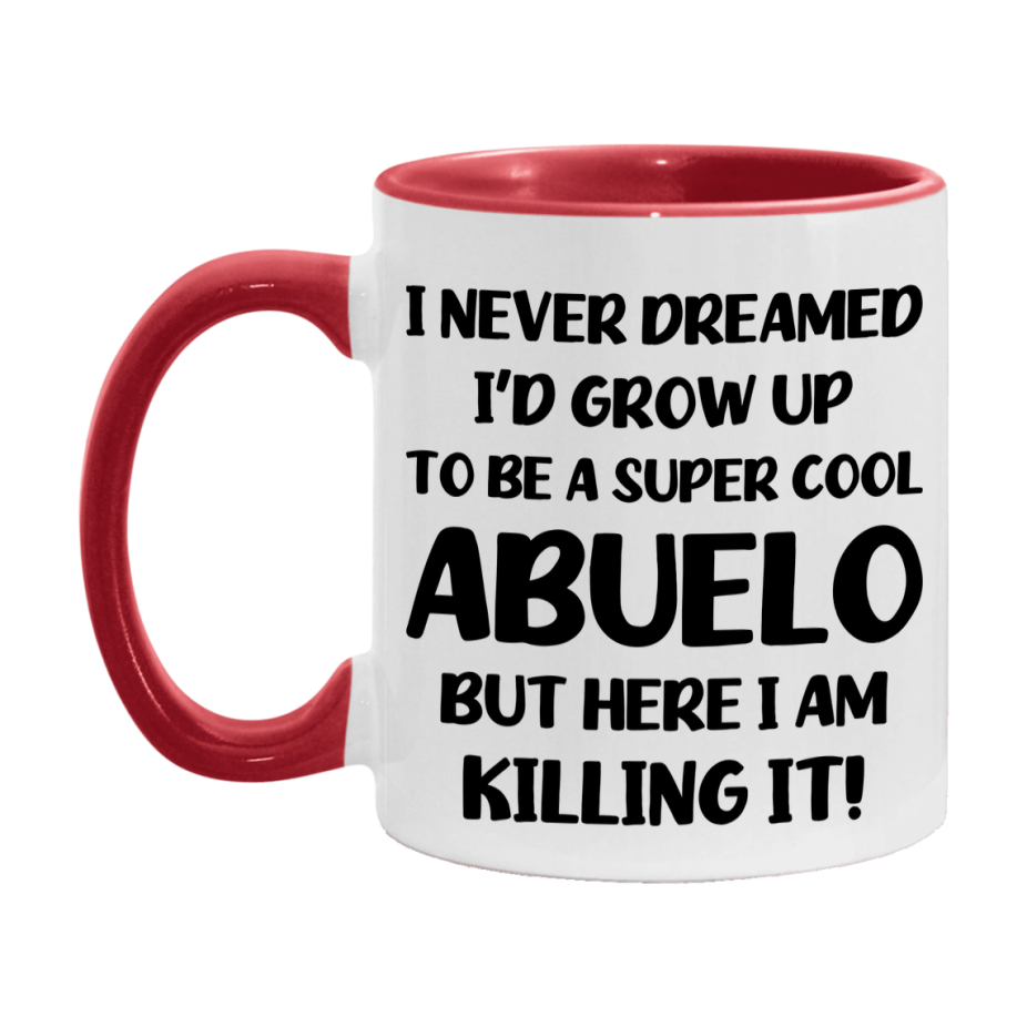 Funny Abuelo Mug - "I Never Dreamed I'd Grow Up To Be A Super Cool Abuelo" - White Ceramic Coffee Cup (11Oz Or 15Oz