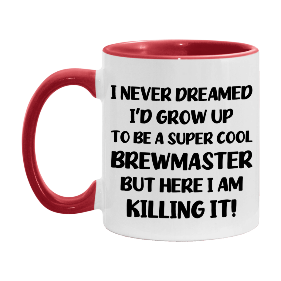 Funny Brewmaster Mug - "I Never Dreamed I'd Grow Up To Be A Super Cool Brewmaster" - 11Oz Or 15Oz Ceramic Coffee Cup