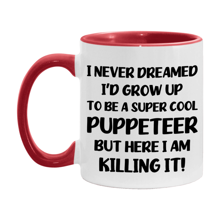Funny Puppeteer Mug - "I Never Dreamed I'd Grow Up To Be A Super Cool Puppeteer" - 11Oz Or 15Oz Ceramic Coffee Cup