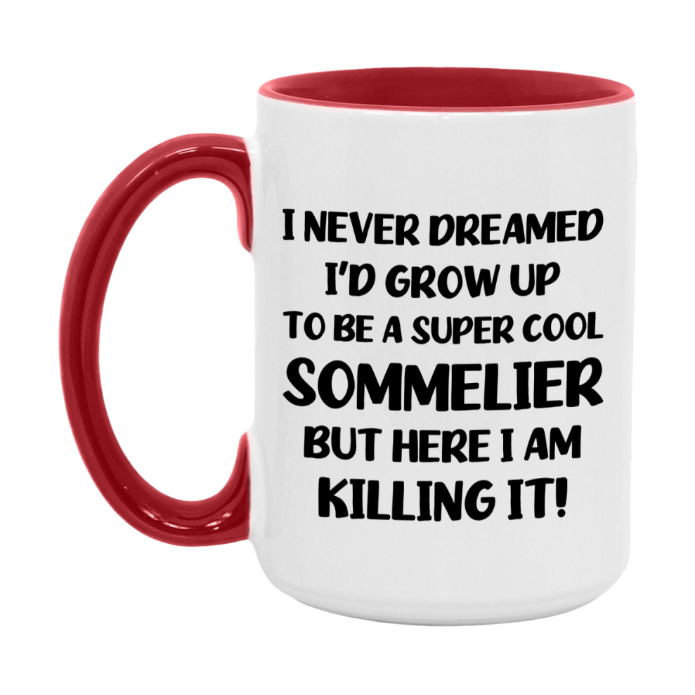 Funny Sommelier Mug - "I Never Dreamed I'd Grow Up To Be A Super Cool Sommelier" - 11Oz Or 15Oz Ceramic Coffee Cup