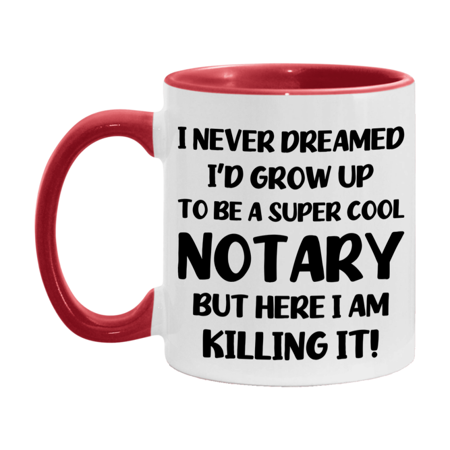Funny Notary Mug - "I Never Dreamed I'd Grow Up To Be A Super Cool Notary" - 11Oz Or 15Oz Ceramic Coffee Cup