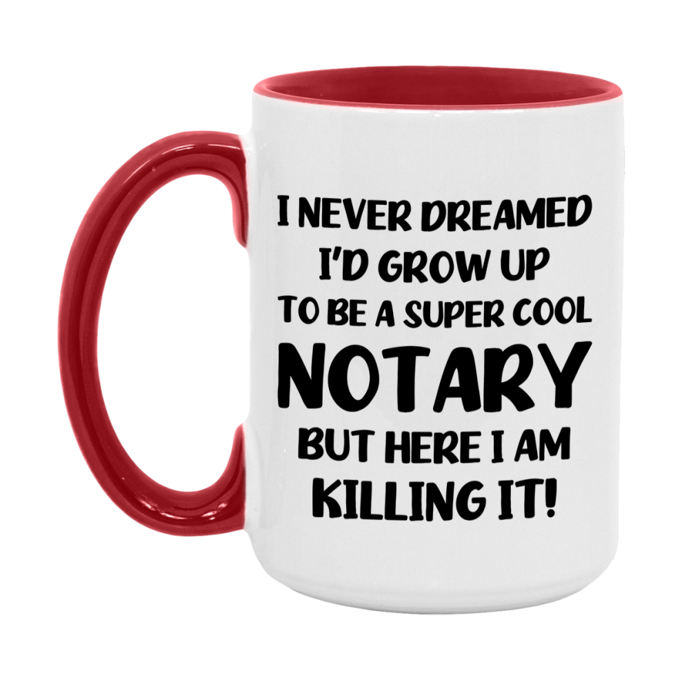 Funny Notary Mug - "I Never Dreamed I'd Grow Up To Be A Super Cool Notary" - 11Oz Or 15Oz Ceramic Coffee Cup