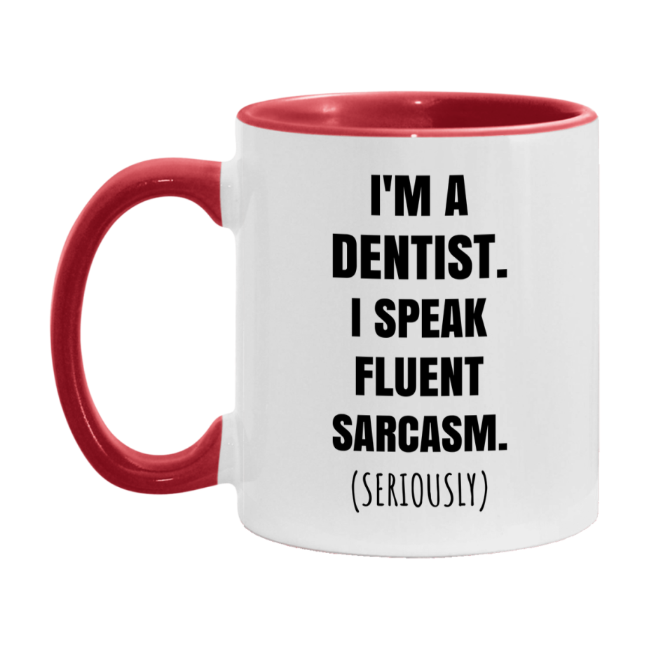 Funny Dentist Coffee Mug - "I'm A Dentist, I Speak Fluent Sarcasm" - Available In 11Oz Or 15Oz