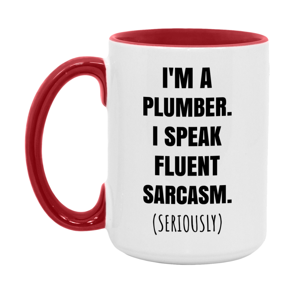 Funny Plumber Coffee Mug - "I'm A Plumber, I Speak Fluent Sarcasm" - Available In 11Oz Or 15Oz