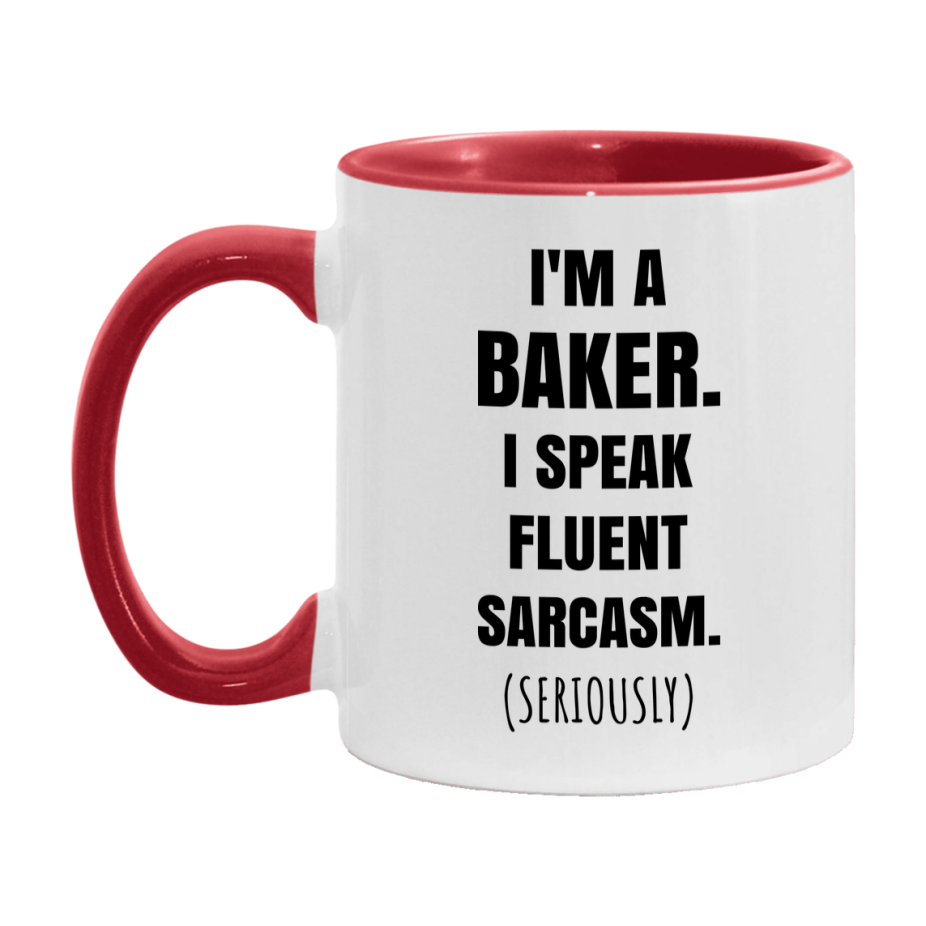 Funny Baker Coffee Mug - "I'm A Baker, I Speak Fluent Sarcasm" - Available In 11Oz Or 15Oz