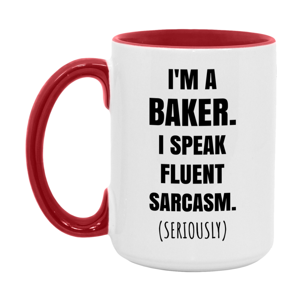 Funny Baker Coffee Mug - "I'm A Baker, I Speak Fluent Sarcasm" - Available In 11Oz Or 15Oz