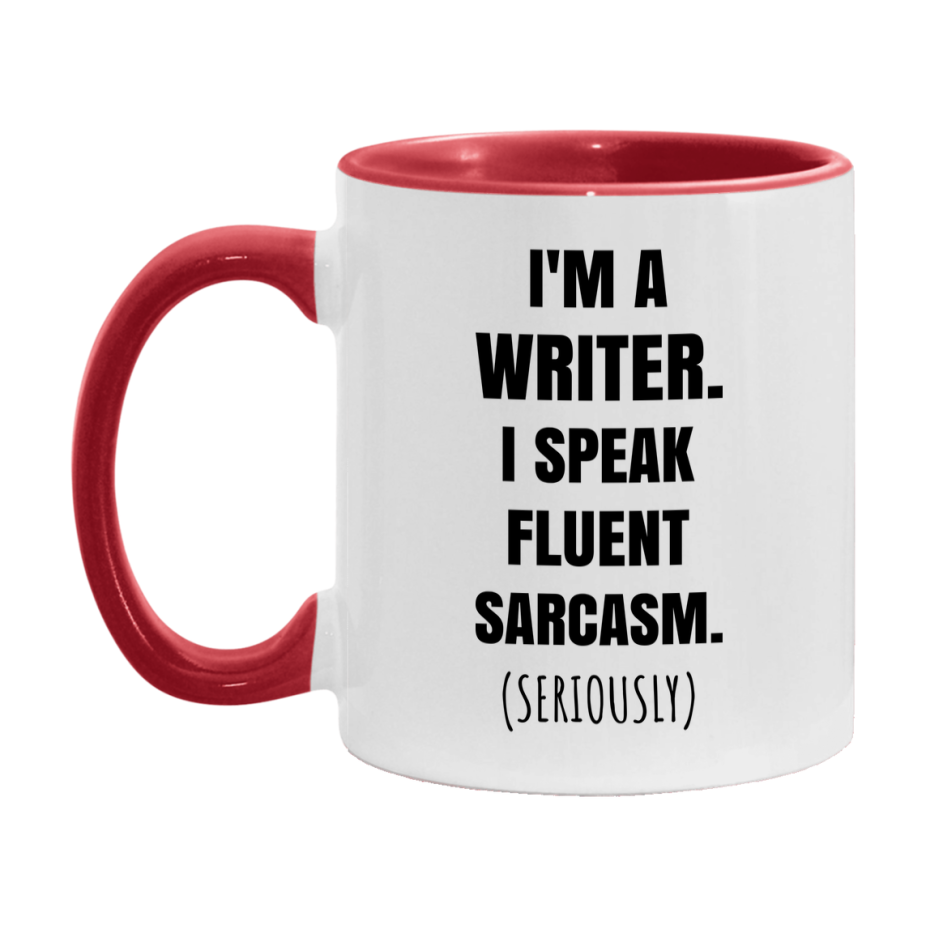 Funny Writer Coffee Mug - "I'm A Writer, I Speak Fluent Sarcasm" - Available In 11Oz Or 15Oz