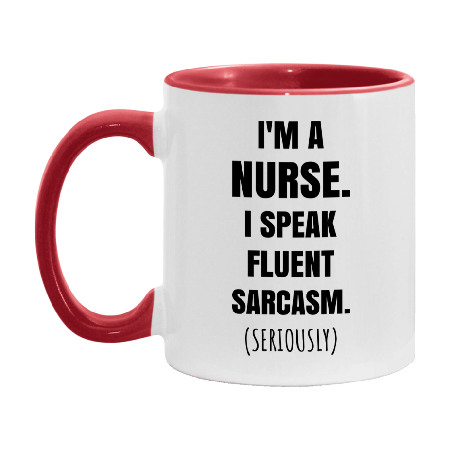 Funny Nurse Coffee Mug - "I'm A Nurse, I Speak Fluent Sarcasm" - Available In 11Oz Or 15Oz