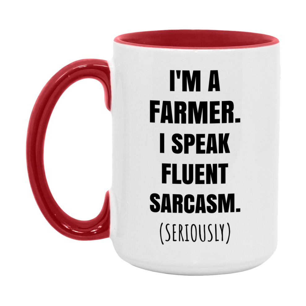 Funny Farmer Coffee Mug - "I'm A Farmer, I Speak Fluent Sarcasm" - Available In 11Oz Or 15Oz