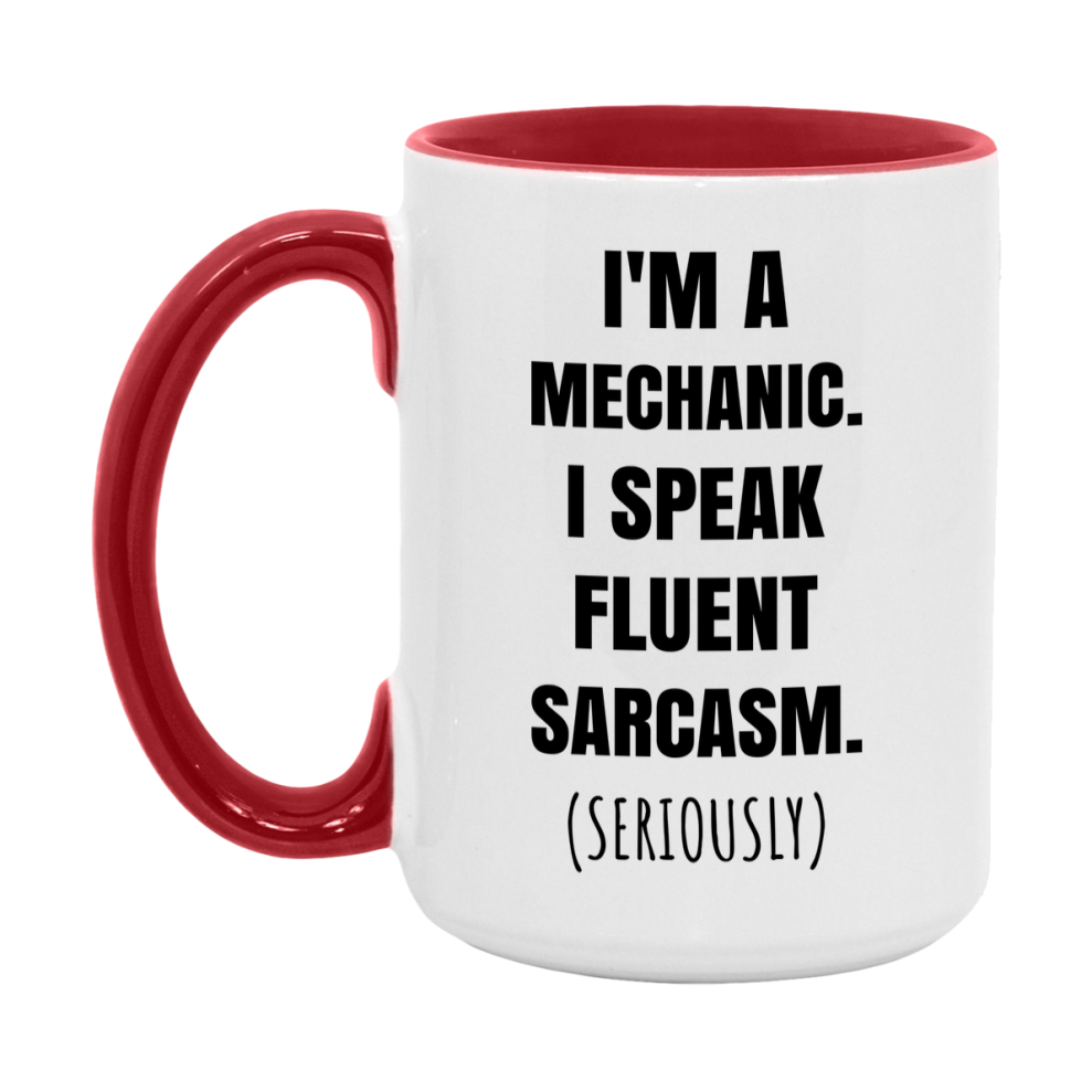 Funny Mechanic Coffee Mug - "I'm A Mechanic, I Speak Fluent Sarcasm" - Available In 11Oz Or 15Oz
