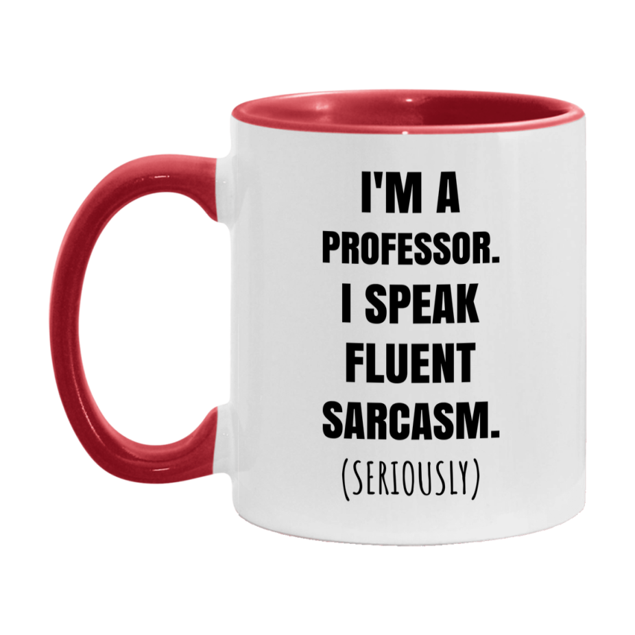 Funny Professor Coffee Mug - "I'm A Professor, I Speak Fluent Sarcasm" - Available In 11Oz Or 15Oz